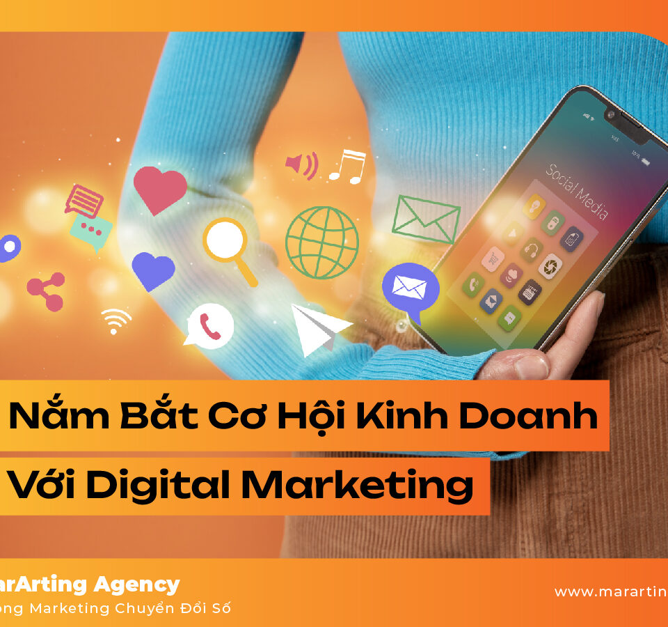 Nắm Bắt Cơ Hội Kinh Doanh Với Digital Marketing