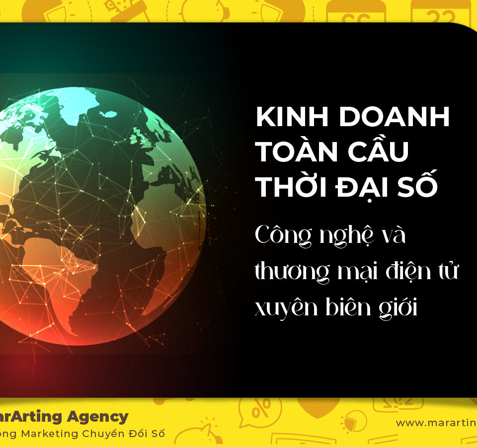 Kinh doanh toàn cầu thời đại số: Công nghệ và thương mại điện tử xuyên biên giới